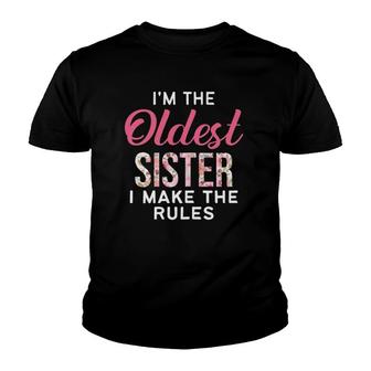 I'm The Oldest Sister I Make The Rules Sister Matching Youth T-shirt | Mazezy