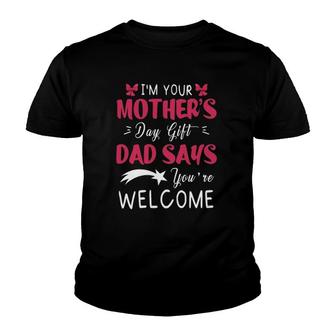 I'm Your Mother's Day Gift Dad Says You're Welcome Bow Comet Star Youth T-shirt | Mazezy