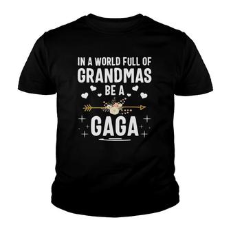 In A World Full Of Grandmas Be A Gaga Mother's Day Youth T-shirt | Mazezy