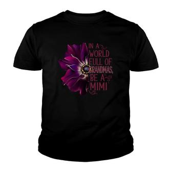 In A World Full Of Grandmas Be A Mimi Youth T-shirt | Mazezy
