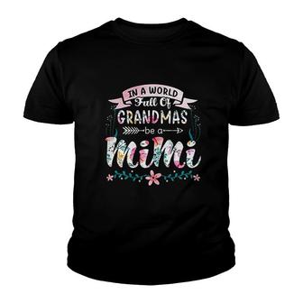 In A World Full Of Grandmas Be A Mimi Youth T-shirt | Mazezy