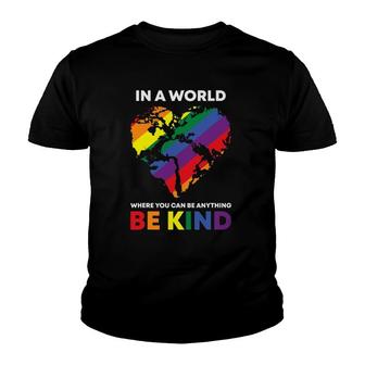 In A World Where You Can Be Anything Be Kind Gay Lgbtq Ally Youth T-shirt | Mazezy