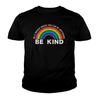 In A World Where You Can Be Anything Be Kind Gay Pride Lgbt V-Neck Youth T-shirt | Mazezy