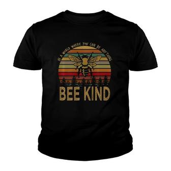 In A World Where You Can Be Anything Bee Kind Youth T-shirt | Mazezy