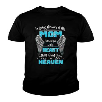 In Loving Memory Of My Mother I'll Hold You In My Heart Youth T-shirt | Mazezy