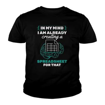 In My Mind Creating Spreadsheet Accountant Spreadsheet Youth T-shirt | Mazezy