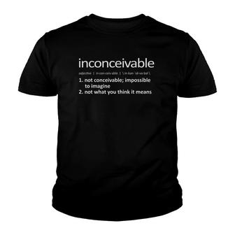 Inconceivable Definition - Not What You Think It Means Youth T-shirt | Mazezy