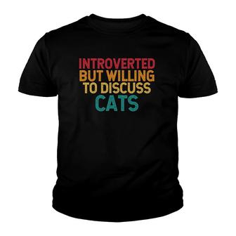 Introverted But Willing To Discuss Cats Introvert Kitty Fun Youth T-shirt | Mazezy