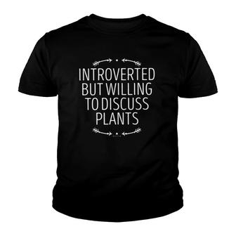 Introverted But Willing To Discuss Plants Plant Mama Youth T-shirt | Mazezy