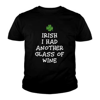 Irish I Had Another Glass Of Wine St Patrick's Day Drinking Youth T-shirt | Mazezy