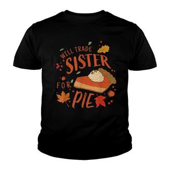 Ironic Sibling Will Trade Sister For Pie Thanksgiving Youth T-shirt | Mazezy