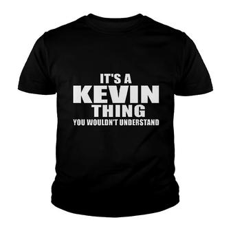 It Is A Kevin Thing You Would Not Understand Youth T-shirt | Mazezy