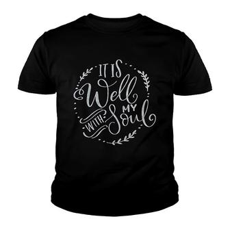 It Is Well With My Soul Faith Youth T-shirt | Mazezy