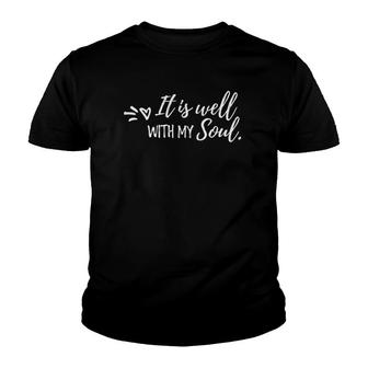 It Is Well With My Soul Inspirational Faith Youth T-shirt | Mazezy