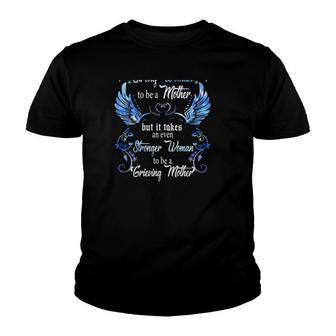 It Take A Strong Woman To Be A Mother But It Takes An Even Stronger Woman To Be A Grieving Mother Angel Wings Youth T-shirt | Mazezy