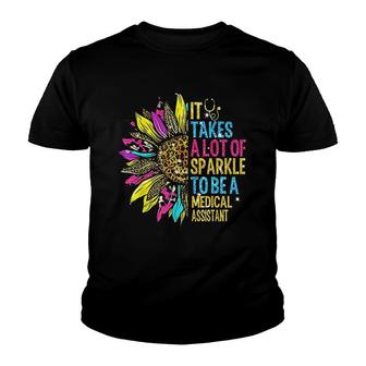 It Takes A Lot Of Sparkle To Be A Medical Assistant Youth T-shirt | Mazezy