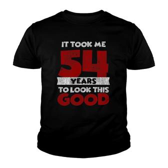 It Took Me 54 Years To Look This Good 54Th Birthday Vintage Youth T-shirt | Mazezy
