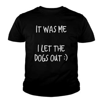 It Was Me I Let The Dogs Out - Smiley Face Youth T-shirt | Mazezy