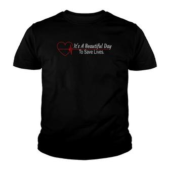 It's A Beautiful Day To Save Lives Nurse Rn Lpn Cna Gifts Youth T-shirt | Mazezy