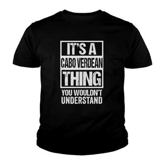 It's A Cabo Verdean Thing You Wouldn't Understand Cape Verde Youth T-shirt | Mazezy