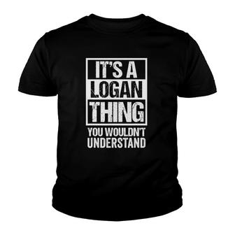 It's A Logan Thing You Wouldn't Understand - First Name Youth T-shirt | Mazezy