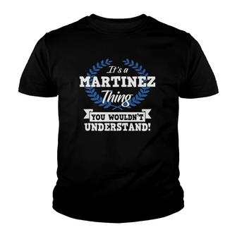 It's A Martinez Thing You Wouldn't Understand Name Youth T-shirt | Mazezy