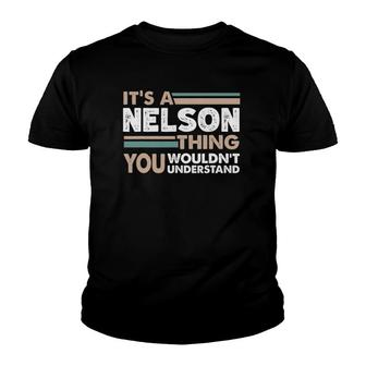It's A Nelson Thing You Wouldn't Understand Family Name Youth T-shirt | Mazezy