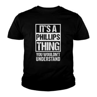 It's A Phillips Thing You Wouldn't Understand Family Name Youth T-shirt | Mazezy
