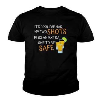 It's Cool I've Had My Two Shots Plus An Extra To Be Safe Premium Youth T-shirt | Mazezy