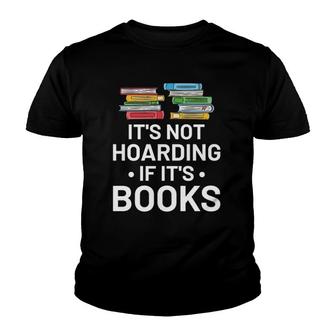 It's Not Hoarding If It's Books Book Lover Gift & Reading Youth T-shirt | Mazezy