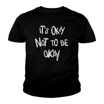 It's Okay Not To Be Okay Mental Health Awareness Tank Top Youth T-shirt | Mazezy