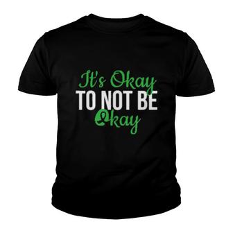 It's Okay To Not Be Okay,Tal Health Awareness Youth T-shirt | Mazezy