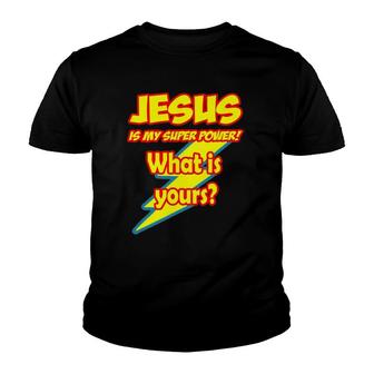 Jesus Is My Super Power What Is Yours Youth T-shirt | Mazezy CA