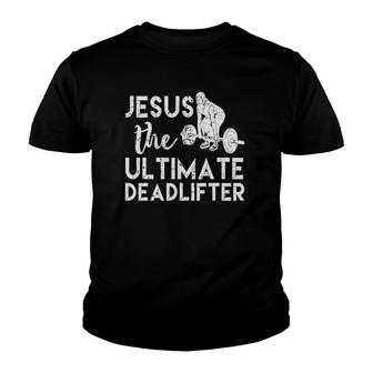 Jesus The Ultimate Deadlifter  Weightlifting Youth T-shirt
