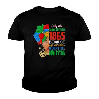 July 4Th Juneteenth 1865 Because My Ancestors Weren't Free Ver2 Youth T-shirt | Mazezy