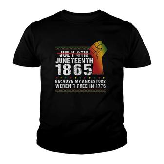 Juneteenth 1865 Because My Ancestors Patriotic 4Th July Youth T-shirt | Mazezy UK
