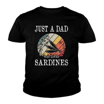 Just A Dad Who Loves Sardines Youth T-shirt | Mazezy