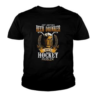 Just Another Beer Drinker With A Hockey Problem Youth T-shirt | Mazezy
