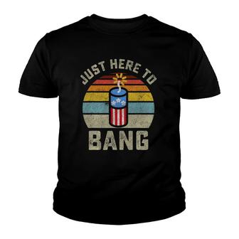 Just Here To Bang Funny 4Th Of July Fourth Of July Men Women Youth T-shirt | Mazezy