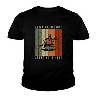Kayaking Because Adulting Is Hard Youth T-shirt | Mazezy