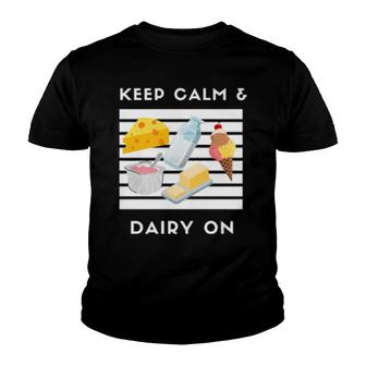 Keep Calm And Dairy On Dairy Ice Cream Chees Fan Youth T-shirt | Mazezy