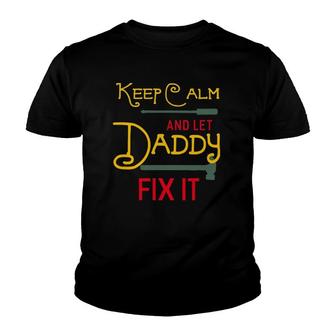 Keep Calm And Let Daddy Fix It Father's Day Gift Youth T-shirt | Mazezy