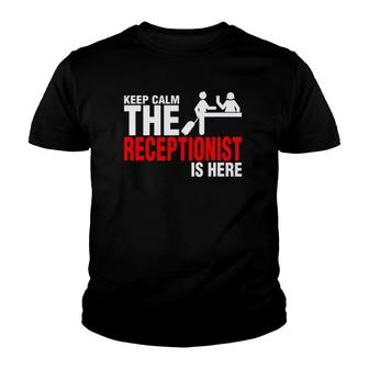 Keep Calm The Receptionist Is Here Youth T-shirt | Mazezy