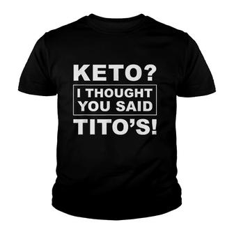 Keto I Thought You Said Tito Youth T-shirt | Mazezy