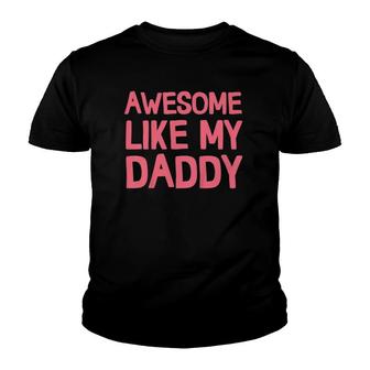 Kids Awesome Like My Daddyfather's Day Youth T-shirt