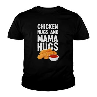 Kids Chicken Nugs And Mama Hugs Funny Chicken Nugget Lover Youth T-shirt | Mazezy