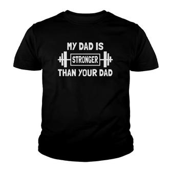 Kids Funny My Dad Is Stronger Than Your Dad Weight Workout Gym Youth T-shirt | Mazezy