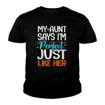 Kids My Aunt Says I'm Perfect Just Like Her Auntie Niece Nephew Youth T-shirt | Mazezy CA