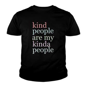 Kind People Are My Kinda People Youth T-shirt | Mazezy