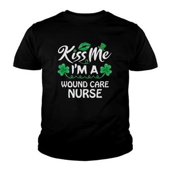 Kiss Me Funny Lucky Wound Care Nurse St Patricks Day Gift Youth T-shirt | Mazezy